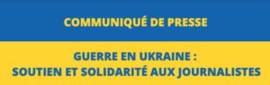 Lire la suite à propos de l’article Guerre en Ukraine : un communiqué commun des clubs de la presse